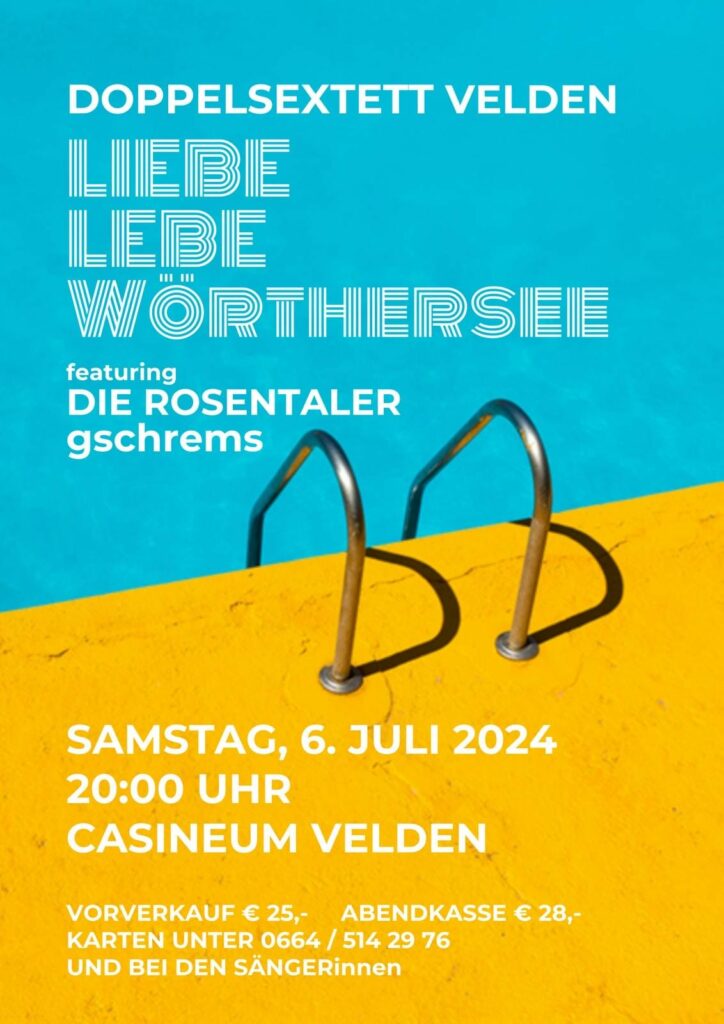 Einladung zum Jahreskonzert vom Doppelsextett Velden unter dem Motto Liebe, Lebe, Wörthersee gemeinsam mit Die Rosentaler und gschrems am 6. Juli 2024 um 20 Uhr im Casineum Velden