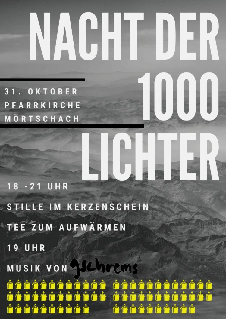 Plakat zur Veranstaltung „Nacht der 1000 Lichter“ am 31. Oktober in der Pfarrkirche Mörtschach. Das Plakat zeigt eine stimmungsvolle Berglandschaft in Grautönen mit großer weißer Schrift. Es informiert über den Ablauf: Von 18 bis 21 Uhr Stille im Kerzenschein und Tee zum Aufwärmen, um 19 Uhr Musik von gschrems. Unten sind viele gelbe Kerzen-Symbole abgebildet.